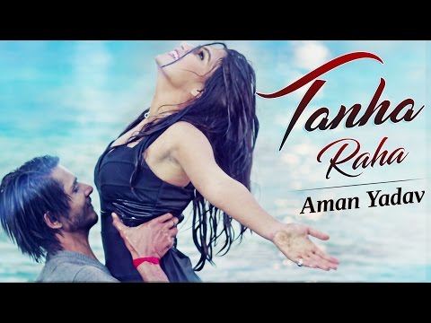 Tanha Raha (Full 4K Video) Aman Yadav | Heartbroken | New Hindi Song 2017 