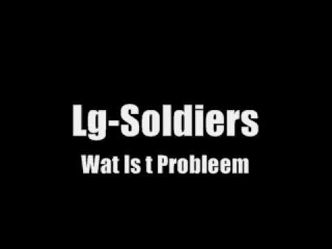 Lg-soldiers - Wat is t probleem