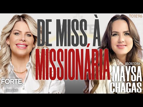 FROM MISS TO MISSIONARY ! MAYSA CHAGAS #MAISFORTEPODCAST