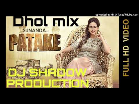 Patake Dhol Mix Sunanda Sharma Orignal Shadow Production Latest Punjabi Songs 2022_320K)