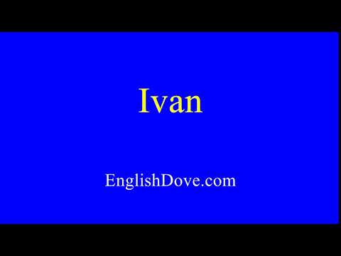 How to pronounce Ivan in American English.