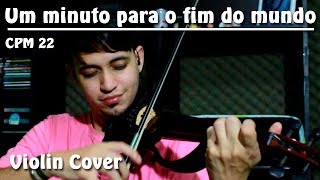 Um minuto para o fim do mundo - CPM 22 - Violin Cover by Diego Ferreira
