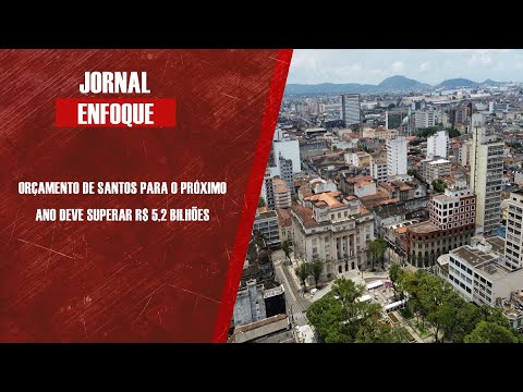 Orçamento de Santos para o próximo ano deve superar R$ 5,2 bilhões