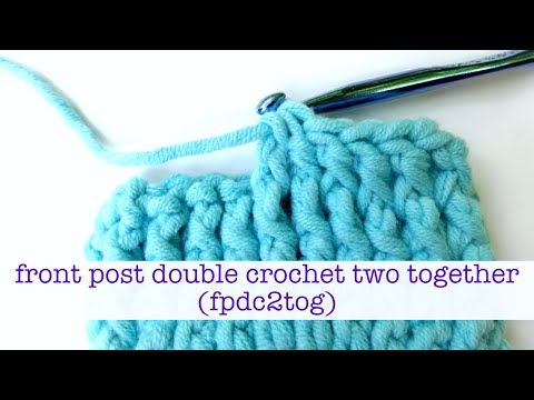 How To Crochet A Front Post Double Crochet Two Together (fpdc2tog) Decrease