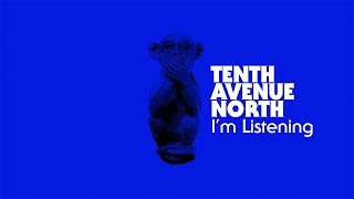 Tenth Avenue North - I'm Listening (Visualizer)
