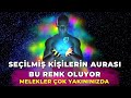 🌟 SEÇİLMİŞ KİŞİLERİN AURASI BU RENK OLUYOR.. Evren Sizi Koruyor 🌟