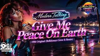 Modern Talking - Give Me Peace On Earth | 1986 Original (Bollekman Cover and Remix)