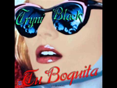 Tryni Black   Tu Boquita    By Dj Kruel