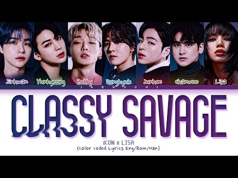 iKON x LISA (BLACKPINK) - CLASSY SAVAGE (Pretty Savage) Lyrics (Color Coded Lyrics) KINGDOM