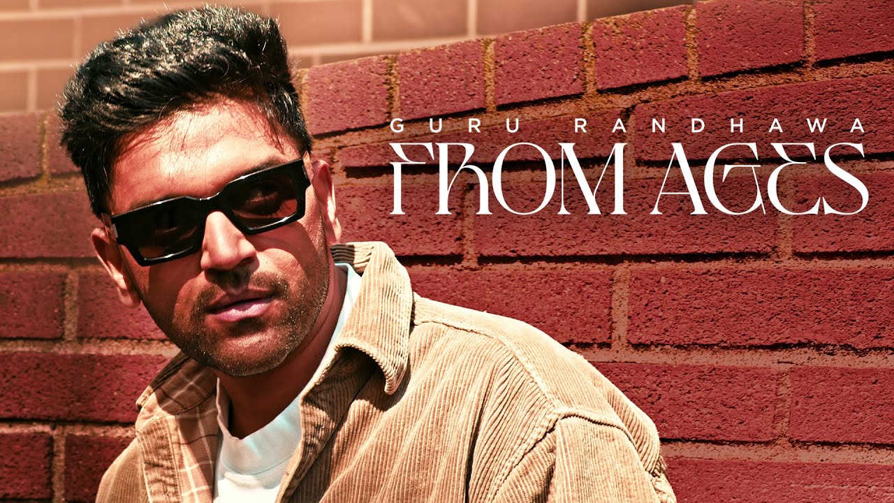 From Ages Song Lyrics – Guru Randhawa