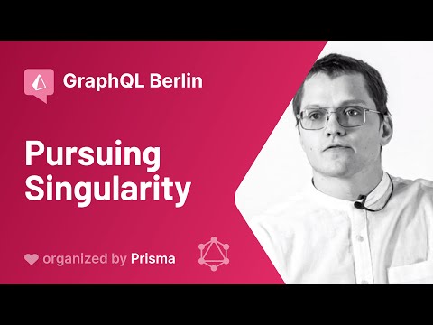 GraphQL Berlin Meetup #15: Pursuing Singularity — Roman Paradeev