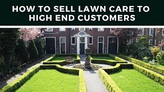 How To Sell Lawn Care Service To High End Customers?