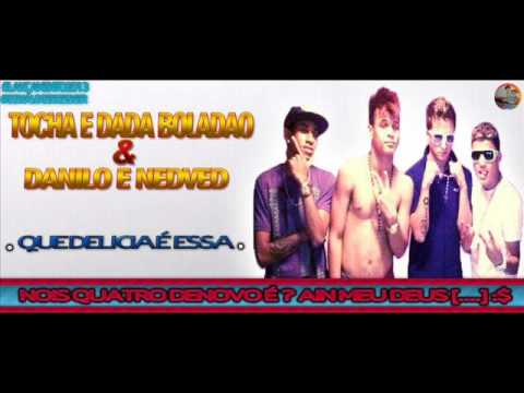 Mc Tocha e Dada Danilo e Nedved - Que Delicia é essa