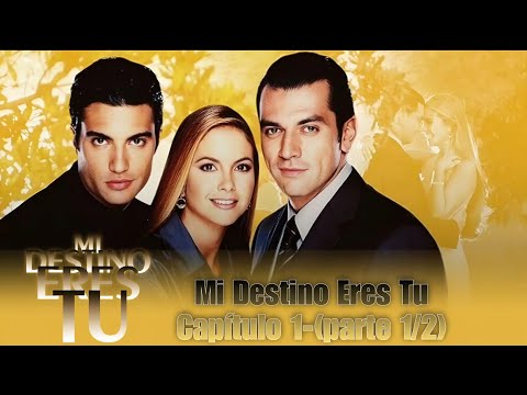 MI DESTINO ERES TU CAPÍTULO 1-(PARTE 1/2)