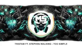 [Dubstep] Tristam Ft. Stephen Walking - Too Simple