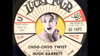 Hugh Barrett - Choo Choo Twist