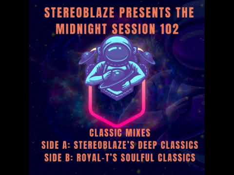 Stereoblaze Presents The Midnight Session 102   Side B Royal T's Mix | Old School House Mix