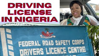 HOW TO PROCESS DRIVERS LICENSE IN NIGERIA || THE TROUBLES OF GETTING A LICENSE TO DRIVE IN NIGERIA
