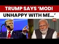 Donald Trump Says PM Narendra Modi Is Not Happy With Him Over High Tariffs On Russian Oil