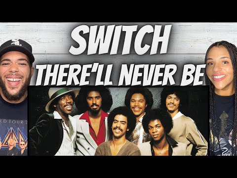 LOVED IT!| FIRST TIME HEARING Switch -  There'll Never Be REACTION
