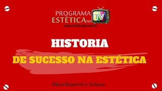 ESTÉTICA NA TV: HISTORIA DE SUCESSO NA ESTÉTICA