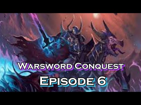 Warsword Conquest | Episode 6: Arcane Conflagration