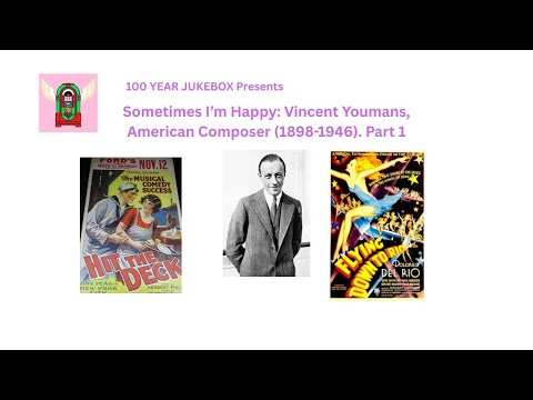 Sometimes I’m Happy: The Story of Vincent Youmans. Part 1