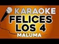 Maluma - Felices los 4 KARAOKE con LETRA