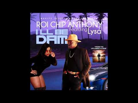Roi Anthony  featuring Lysa  I'll Be Dam