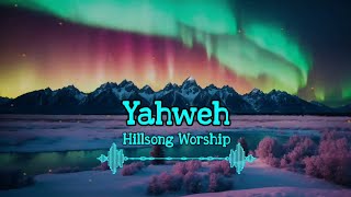 Hillsong Worship - Yahweh (Lyrics)