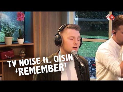 TV Noise ft  Oisín - 'Remember' live @ Ekdom In De Ochtend