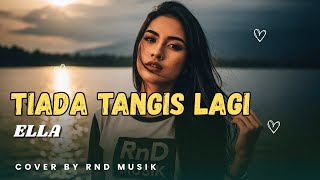Download lagu Tiada Tangis Lagi - Ella | Lady Rock Malaysia Paling Menyentuh [COVER by RnD Musik] mp3