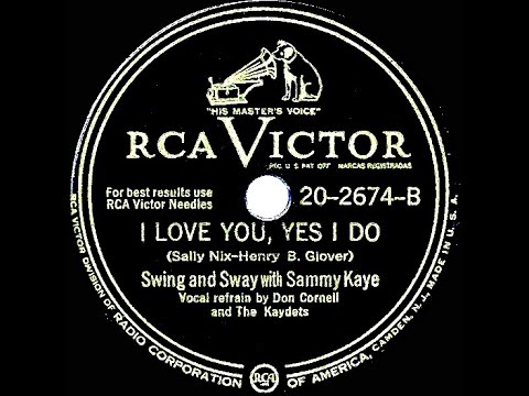 1947 Sammy Kaye - I Love You, Yes I Do (Don Cornell & The Kaydets, vocal)