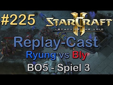 SC2: LotV Beta Replay-Cast #225 [Ryung (T) vs Bly (Z)] BO5 Spiel 3