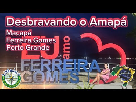 Conhecendo As cidades de Amapá, Ferreira Gomes e Porto Grande.