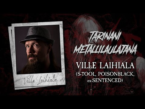 Tarinani metallilaulajana #27: Ville Laihiala (Sentenced, Poisonblack, S-Tool)