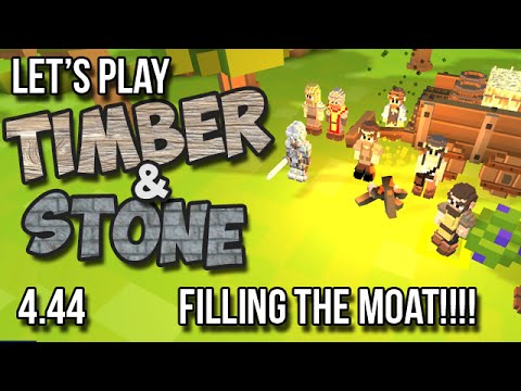 4.44 - Timber and Stone Let's Play - FILLING THE MOAT!!! -  version 1.52