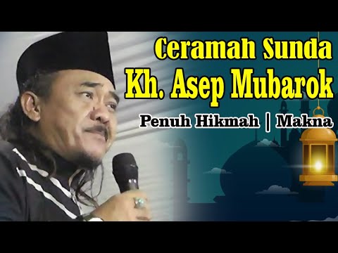 , title : '🔴Ceramah Sunda Kh. Asep Mubarok | Penuh Makna & Hikmah ‼️ [NGAKAK] ‼️'