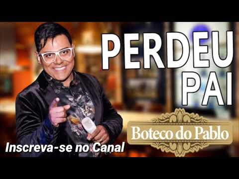 PABLO - PERDEU PAI