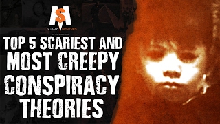 TOP 5 SCARIEST & Most CREEPY CONSPIRACY THEORIES