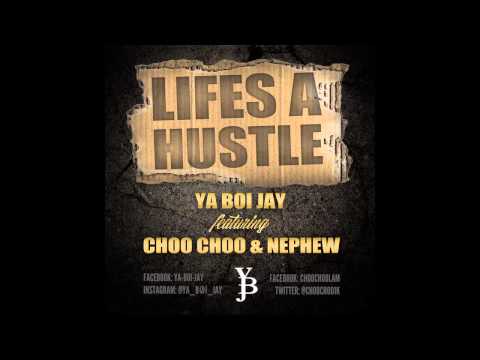 Lifes A Hustle Ya boi Jay ft Choo Choo & Neffew (FlyGuy Beatz)