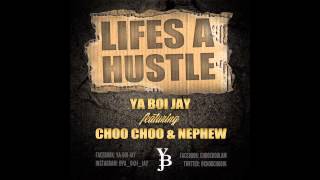 Lifes A Hustle Ya boi Jay ft Choo Choo & Neffew (FlyGuy Beatz)