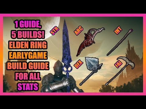 5 Easy EARLYGAME BUILDS with Comprehensive Walkthroughs - Elden Ring Build Guide