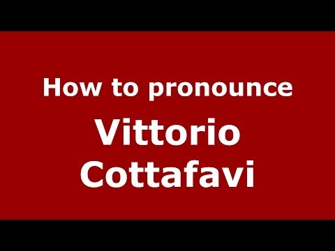 How to pronounce Vittorio Cottafavi (Italian/Italy) - PronounceNames.com
