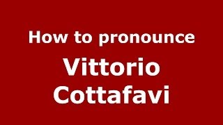 How to pronounce Vittorio Cottafavi