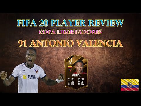 FIFA 20 PLAYER REVIEW - COPA LIBERTADORES 91 ANTONIO VALENCIA (CONMEBOL VALENCIA Ultimate Team)