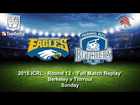 2016 ICRL Round 12 Full Match Replay - Berkeley Eagles v Thirroul Butchers