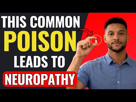 Doctor Warns: This Common Poison Leads to Neuropathy