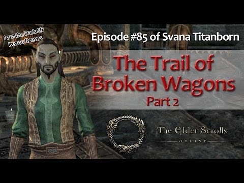 Elder Scrolls Online - EP#85 Trail of Broken Wagons Part 2