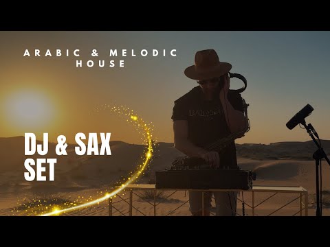 DJ & SAX SET I ARABIC DEEP HOUSE & MELODIC TECHNO MIX I DESERT SET I ABU DHABI 2025